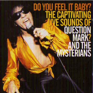 Question Mark And The Mysterians|Do you feel it baby?