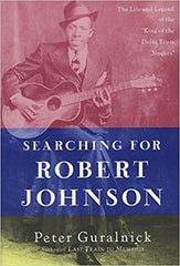 Searching for Robert Johnson: The Life and Legend of the "king of the Delta Blues Singers"| Peter Guralnick (96 pgs)