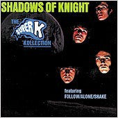 Shadows Of Knight - Super K Kollection