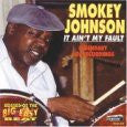 Smokey Johnson - It Ain't My Fault