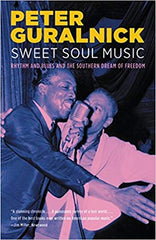 Sweet Soul Music- Rhythm and Blues and the Southern Dream of Freedom|Peter Guralnick (384 pgs)