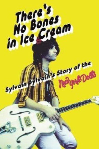 Sylvain Sylvian |There's No Bones in Ice Cream: Sylvain Sylvain's Story of the New York Dolls