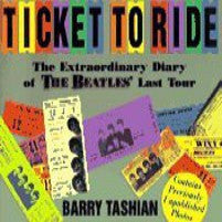 Ticket To Ride  - The Extraordinary Diary Of The Beatles Last Tour