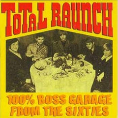 Total Raunch - Boss Garage From The Sixties - Various Artists
