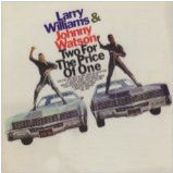 Williams, Larry & Johnny Guitar Watson - Two For The Price Of One