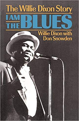 I am The Blues: The Willie Dixon Story| Willie Dixon (264 pgs)