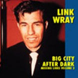 Wray, Link  - Big City After Dark - Missing Links Vol. 3