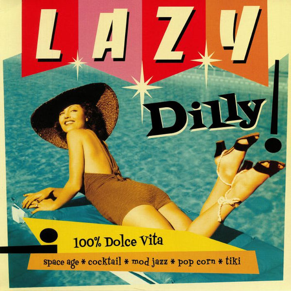 Lazy Dilly Vol. 1"100% Dolce Vita: Space Age, Cocktail, Mod Jazz, Pop Corn, Tiki"|Various Artists