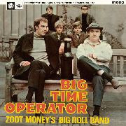 Zoot Moneys Big Roll Band - Big Time Operator: The Singles 1964-1966